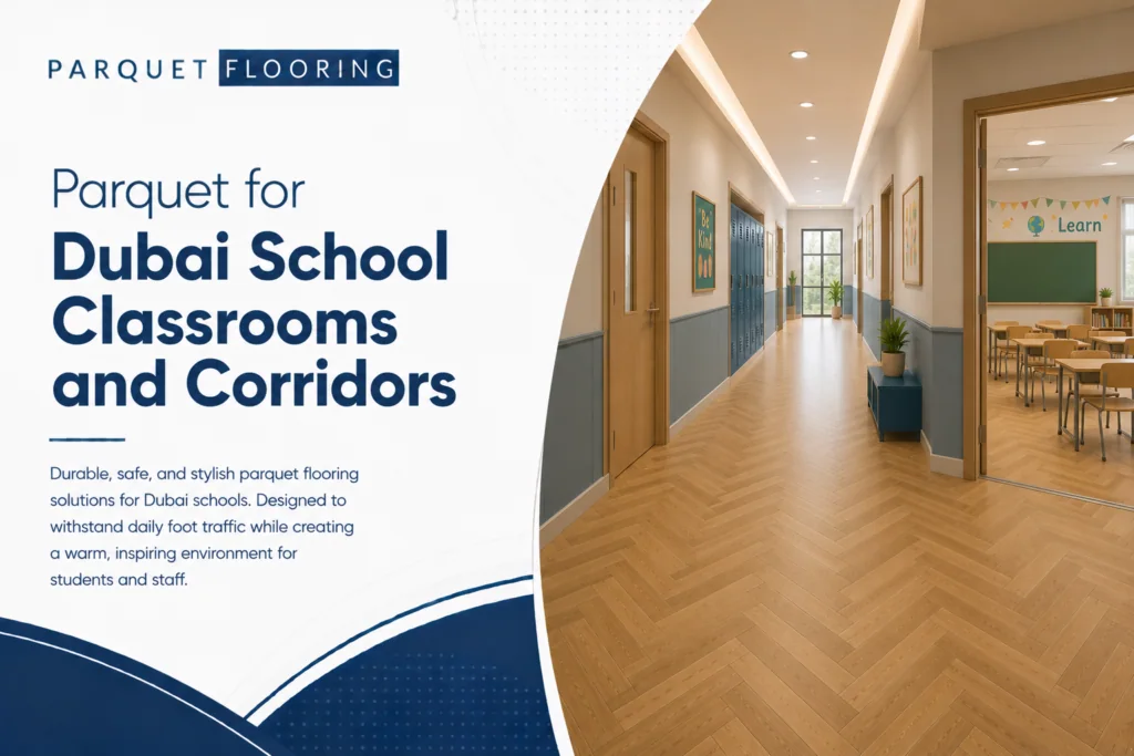 Parquet for Dubai School Classrooms and Corridors