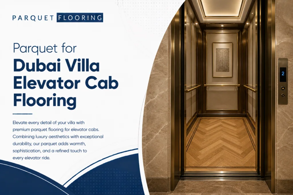 Parquet for Dubai Villa Elevator Cab Flooring