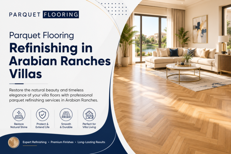 Read more about the article Parquet Flooring Refinishing in Arabian Ranches Villas