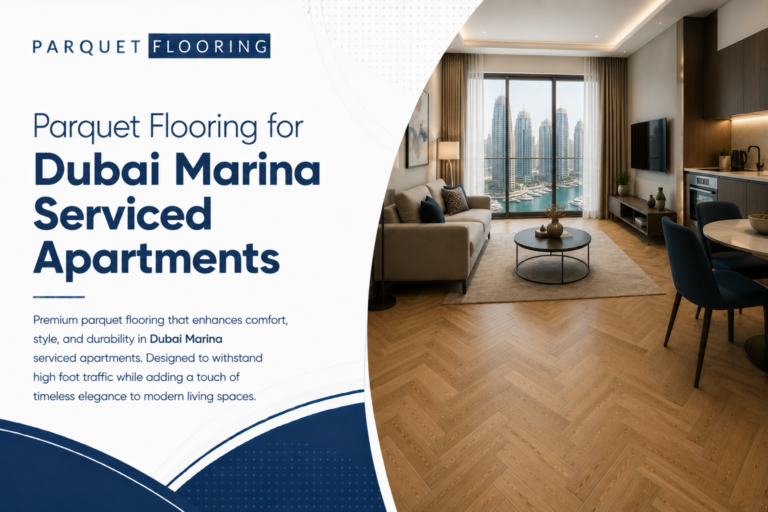 Read more about the article Parquet Flooring for Dubai Marina Serviced Apartments