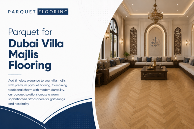 Read more about the article Parquet for Dubai Villa Majlis Flooring
